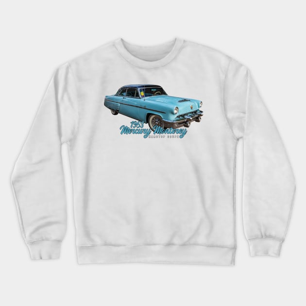 1953 Mercury Monterey Hardtop Coupe Crewneck Sweatshirt by Gestalt Imagery